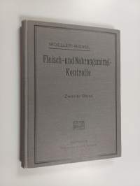 Fleisch- und Nahrungsmittel-Kontrolle : ein Lehrbuch : zweiter buch