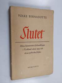 Slutet : mina humanitära förhandlingar i Tyskland våren 1945 och deras politiska följder