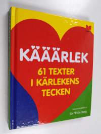 Kääärlek : 61 texter i kärlekens tecken
