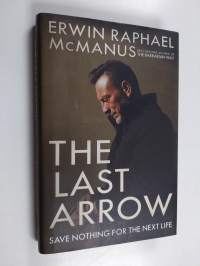 The Last Arrow - Save Nothing for the Next Life