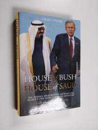 House of Bush, House of Saud - The Hidden Relationship Between the World&#039;s Two Most Powerful Dynasties