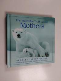 The Incredible Truth about Motherhood