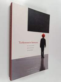Tarkemmin katsoen : visuaalisen kulttuurin lukukirja