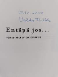 Entäpä jos... Veikko Hulkon kirjoituksia (signeerattu, tekijän omiste)