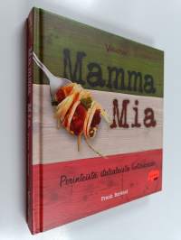 Mamma mia : perinteistä italialaista kotiruokaa