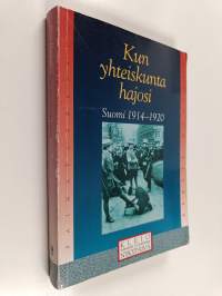 Kun yhteiskunta hajosi : Suomi 1914-1920