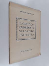Luomistyön vapaudesta neuvostotaiteessa