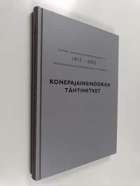 Konepajainsinöörien tähtihetket : Suomen konepajainsinööriyhdistys r.y. 1917-2002 = Verkstadsingeniörsföreningen i Finland r.f. 1917-2002