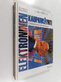 Elektroninen kaupankäynti : liiketoiminta tietoverkoissa