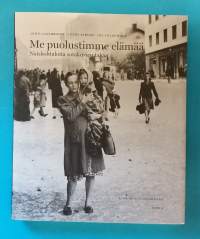 Me puolustimme elämää - Naiskohtaloita sotakuvien takaa.  (Naisteemat, sotahistoria, kuvateos)