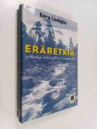 Eräretkiä pohjolan lohivesillä ja riistamailla