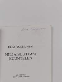 Hiljaisuuttasi kuuntelen (signeerattu)