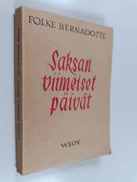 Saksan viimeiset päivät : Humanitäärinen toimintani Saksassa keväällä 1945 ja sen poliitiset seuraukset