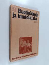 Ruotiukkoja ja huutolaisia : muistikuvia entisajan sosiaalihuollosta