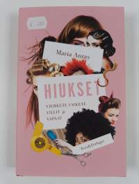 Hiukset : viehkeät, vaikeat, villit ja vapaat