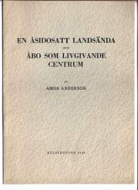 Amos Andersson   - nimikirjoitus  &quot; En åsidosatt landsända Åbo som livgivande centrum  af Amos Andersson &quot;