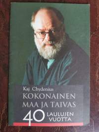 Kaj Chydenius. Kokonainen maa ja taivas. 40 laulujen vuotta (juhlakonsertin käsiohjelma)