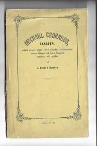 Michael Choraeus, skalden : belyst genom några förut otrycka skriftstycken, såsom bilagor till hans biografiKirjaRancken, Johan Oskar Immanuel , 1875
