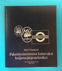 Pakettitoimistosta kattavaksi kuljetusjärjestelmäksi - Oy Matkahuolto AB 1933-1993. (Yrityshistoriikit.)