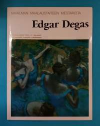 Maailman maalaustaiteen mestareita - Edgar Degas. (Taidekirja, pienoiselämäkerta, taidekuvakirja)