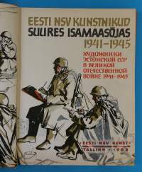 Eesti NSV kunstnikud suures isamaasõjas 1941-1945. Viron SNT:n taiteilijat suuressa isänmaallisessa sodassa. (Kuvataidekirja, rintamataide, grafiikka, sotahistoria)