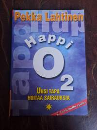 Happi O2 : uusi tapa hoitaa sairauksia