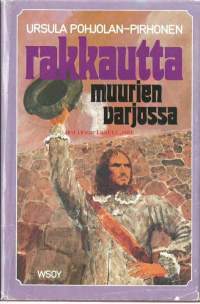 Rakkautta muurien varjossa : historiallinen romaani / Ursula Pohjolan-Pirhonen