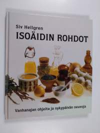 Isoäidin rohdot - vanhanajan ohjeita ja nykypäivän neuvoja