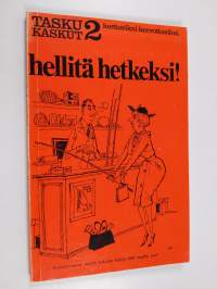 Hellitä hetkeksi!