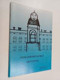 Pitkäniemi nauraa 100 vuotta