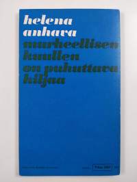Murheellisen kuullen on puhuttava hiljaa : Runoja