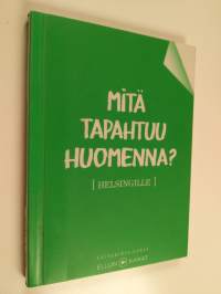 Mitä tapahtuu huomenna? [Helsingille]