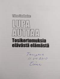 Lupa auttaa : tosikertomuksia elävästä elämästä (signeerattu)