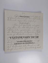 Västankvarn 100 år : studentprojektet som blev en yrkesskola
