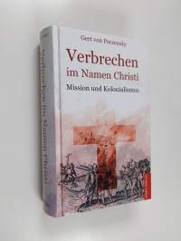 Verbrechen im Namen Christi : mission und kolonialismus