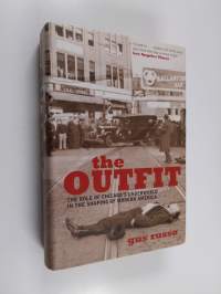 The Outfit - The Role of Chicago&#039;s Underworld in the Shaping of Modern America