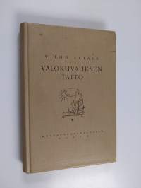 Valokuvauksen taito : eteenpäin pyrkivän harrastajan opas