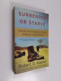 Surrender or Starve : Travels in Ethiopia, Sudan, Somalia and Eritrea