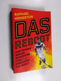 Das Reboot - How German Soccer Reinvented Itself and Conquered the World