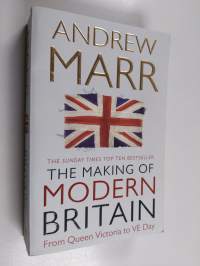 The Making of Modern Britain - From Queen Victoria to VE Day