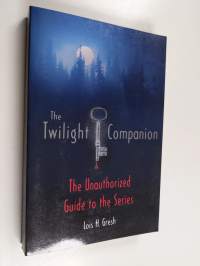 The Twilight Companion : the unauthorized guide to the series