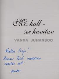 Mis hull - see huvitav Vanda Juhansoo (signeerattu, tekijän omiste)