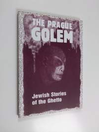 The Prague Golem - Jewish Stories of the Ghetto