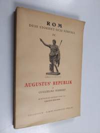 Rom : Des storhet och förfall 4 : Augustus&#039; republik
