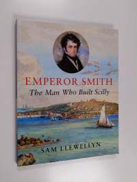 Emperor Smith - The Man Who Built Scilly