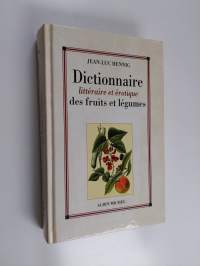 Dictionnaire littéraire et érotique des fruits et légumes