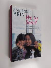 Wo ist Sara? - das Drama einer Frau, der Kampf einer Mutter