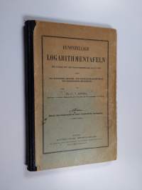 Fünfstellige Logarithmentafeln : der Zahlen und der trigonometrischen Functionen : nebst den gaussischen Additions- und Substactionslogarithmen und verschiedenen ...