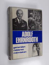 Adolf Ehrnrooth : generalen, riddaren, människan