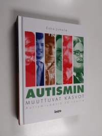 Autismin muuttuvat kasvot : Autismisäätiö 20 vuotta